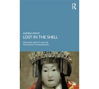 Lost in the Shell Mind, Body, Identity and the Technology of Information - Andrea Monti - Routledge - ebook (ePub) - Livre