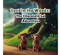 Lost in the Woods: The Chocolate Lab Adventure: Lost in the Woods: The Chocolate Lab Adventure