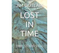 LOST IN TIME: TIME STOOD STILL