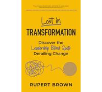 Lost in Transformation: Discover the Leadership Blind Spots Derailing Change