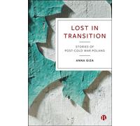 Lost in Transition Stories of Post-Cold War Poland - Anna Giza - Bristol University Press - ebook (ePub) - Livre