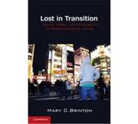 Lost in Transition: Youth, Work, and Instability in Postindustrial Japan Brinton, Mary C. (Auteur)