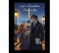 Lost in Translation, Found in You: "She went to Paris to find herself. She found him instead."