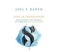Lost in Translation Recovering the Origins of Familiar Biblical Words - Joel S. Baden - Fortress Press - ebook (ePub) - Livre