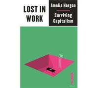 Lost in Work by Amelia Horgan Amelia Horgan (Auteur)