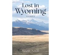 Lost in Wyoming Stories - Scott Sadil - Stackpole Books - ebook (ePub) - Livre