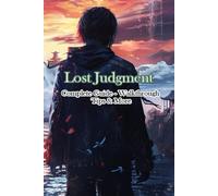 Lost Judgment Complete Guide - Walkthrough - Tips & More