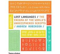 Lost Languages The Enigma of the World's Undeciphered Scripts /anglais
