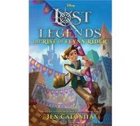 Lost Legends The Rise of Flynn Rider by Jen Calonita Jen Calonita (Auteur)