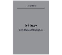 Lost Lenore; Or, The Adventures Of A Rolling Stone