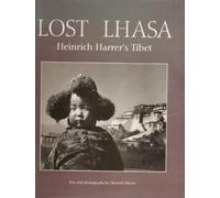 Lost Lhasa: Heinrich Harrer's Tibet