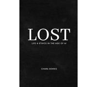 Lost: Life & Ethics in the Age of AI (Vol. 1)