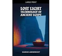 Lost Light Technology of Ancient Egypt