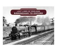 Lost Lines of England Birmingham to Oxford by Roger Norfolk Roger Norfolk (Auteur)