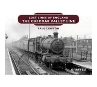 Lost Lines of England The Cheddar Valley Line by Paul Lawton Unknown (Auteur)