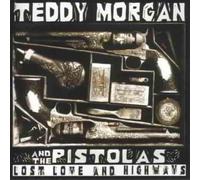 Lost Love & Highways by Teddy Morgan & Pistolas