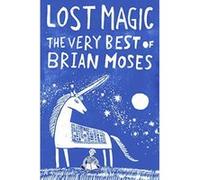 Lost Magic: The Very Best of Brian Moses - [Version Originale] Inconnu (Auteur)