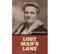 Lost Man's Lane: A Second Episode In The Life Of Amelia Butterworth