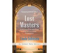 Lost Masters: Rediscovering the Mysticism of the Ancient Greek Philosophers