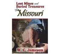 Lost Mines And Buried Treasures Of Missouri
