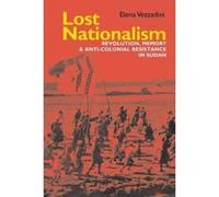 Lost Nationalism: Revolution, Memory and Anti-colonial Resistance in Sudan (Eastern Africa Series) - [Version Originale] Inconnu (Auteur)