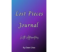 Lost Pieces Journal: 30 Days of Affirmations, Reflection, and Confidence-Building Prompts