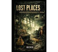 Lost Places I Asbestverarbeitungsfabrik in Witten: Faszination und Gefahr von Lost Places