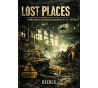 Lost Places I Asbestverarbeitungsfabrik in Witten: Urban Exploring und seine Faszination