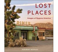 Lost Places: Images of Bygone America by Niehues, Heribert [Hardback] NEUF