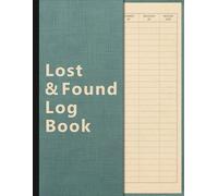 Lost Property Log Book: Keep Records of Lost and Found Items in Hotels, Schools, Businesses and Public Spaces
