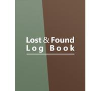 Lost Property Log Book: Keep Records of Lost and Found Items in Hotels, Schools, Businesses and Public Spaces