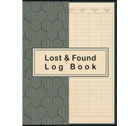 Lost Property Log Book: Keep Records of Lost and Found Items in Hotels, Schools, Businesses and Public Spaces