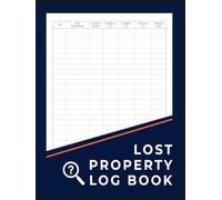 Lost Property Log Book: Keep Records of Lost and Found Items in Hotels, Schools, Businesses and Public Spaces