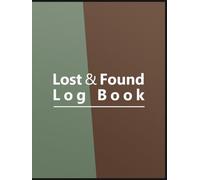 Lost Property Log Book: Keep Records of Lost and Found Items in Hotels, Schools, Businesses and Public Spaces
