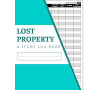 Lost Property Log Book: Office Record Book For Found & Handed Over Property