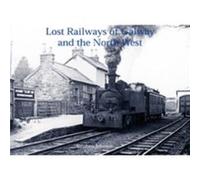 Lost Railways of Galway and the North West by Stephen Johnson Stephen Johnson (Auteur)