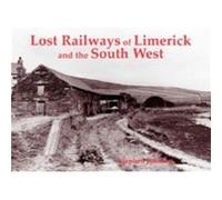Lost Railways of Limerick and the South West by Stephen Johnson Stephen Johnson (Auteur)