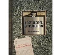 Lost Recipes of Prohibition: Notes from a Bootlegger's Manual