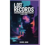 Lost Records: Bloom & Rage Tape 1 Game Guide: Unraveling The Secrets In A World Of Chaos