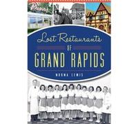 Lost Restaurants of Grand Rapids by Norma Lewis Norma Lewis (Auteur)
