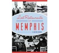 Lost Restaurants of Memphis by G Wayne Dowdy G Wayne Dowdy (Auteur)