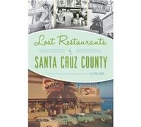 Lost Restaurants of Santa Cruz County by Liz Pollock Liz Pollock (Auteur)