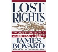 Lost Rights: The Destruction of American Liberty