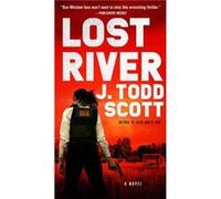 Lost River by J. Todd Scott J. Todd Scott (Auteur)