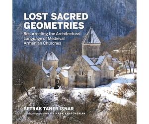 Lost Sacred Geometries: Resurrecting the Architectural Language of Medieval Armenian Churches