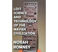 Lost Science And Technology Of The Mayan Civilization