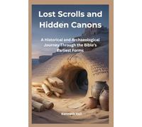 Lost Scrolls and Hidden Canons: A Historical and Archaeological Journey Through the Bible’s Earliest Forms