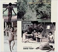 Lost Shadows: in Defence of the Soul, Yanomami Shamanism, Songs, Ritual 1978