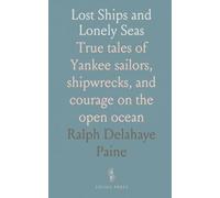 Lost Ships and Lonely Seas: True tales of Yankee sailors, shipwrecks, and courage on the open ocean