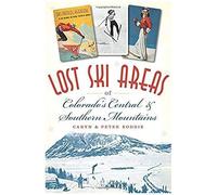 Lost Ski Areas Of Colorado's Central And Southern Mountains